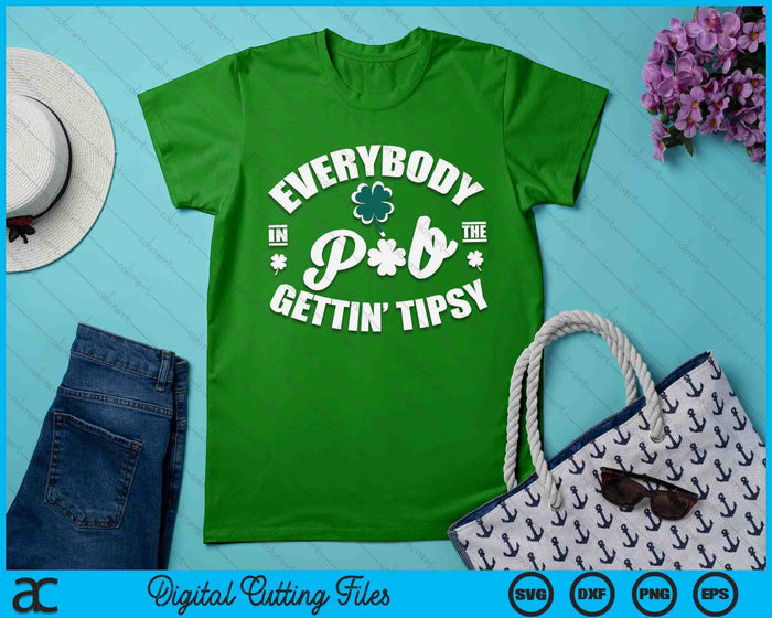 Everybody In The Pub Getting Tipsy Funny St Patrick's Day SVG PNG Digital Printable Files Everybody In The Pub Getting Tipsy Funny St Patrick's Day SVG PNG Digital Printable Files