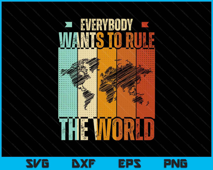 Everybody Wants To Rule The World Funny SVG PNG Digital Printable Files Everybody Wants To Rule The World Funny SVG PNG Digital Printable Files