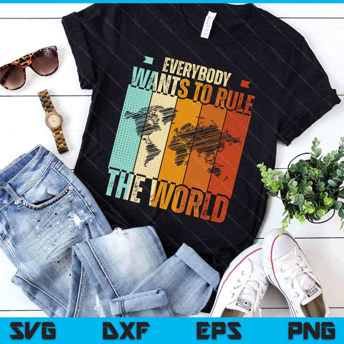 Everybody Wants To Rule The World Funny SVG PNG Digital Printable Files Everybody Wants To Rule The World Funny SVG PNG Digital Printable Files