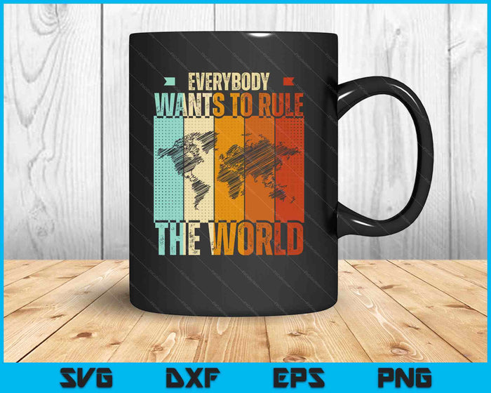 Everybody Wants To Rule The World Funny SVG PNG Digital Printable Files Everybody Wants To Rule The World Funny SVG PNG Digital Printable Files