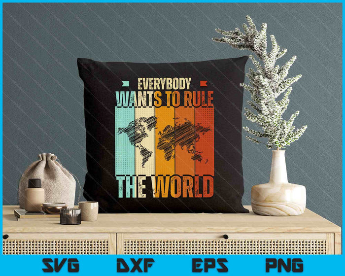 Everybody Wants To Rule The World Funny SVG PNG Digital Printable Files Everybody Wants To Rule The World Funny SVG PNG Digital Printable Files