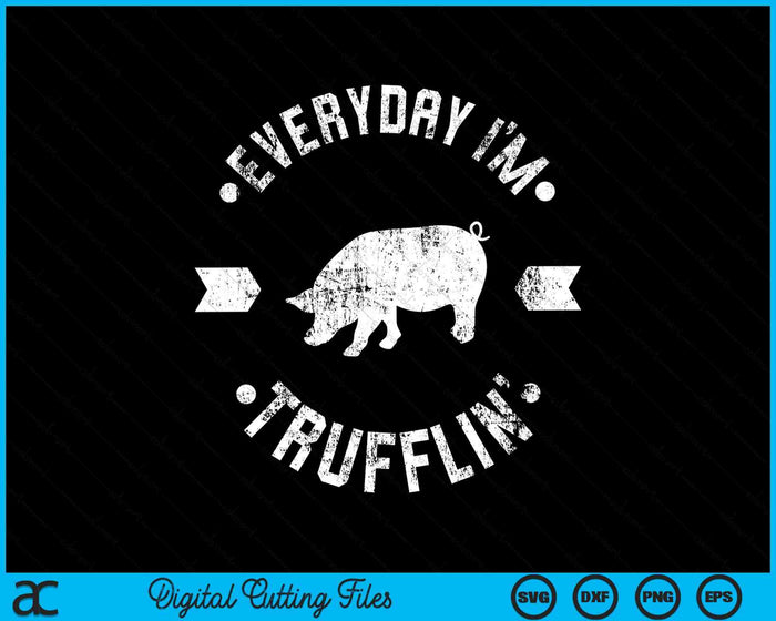 Everyday I'm Trufflin Funny Truffle Mushroom SVG PNG Digital Cutting Files Everyday I'm Trufflin Funny Truffle Mushroom SVG PNG Digital Cutting Files