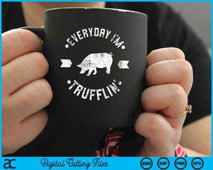 Everyday I'm Trufflin Funny Truffle Mushroom SVG PNG Digital Cutting Files Everyday I'm Trufflin Funny Truffle Mushroom SVG PNG Digital Cutting Files