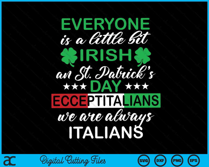 Everyone Is A Little Bit Irish Except Italians St SVG PNG Digital Printable Files Everyone Is A Little Bit Irish Except Italians St SVG PNG Digital Printable Files
