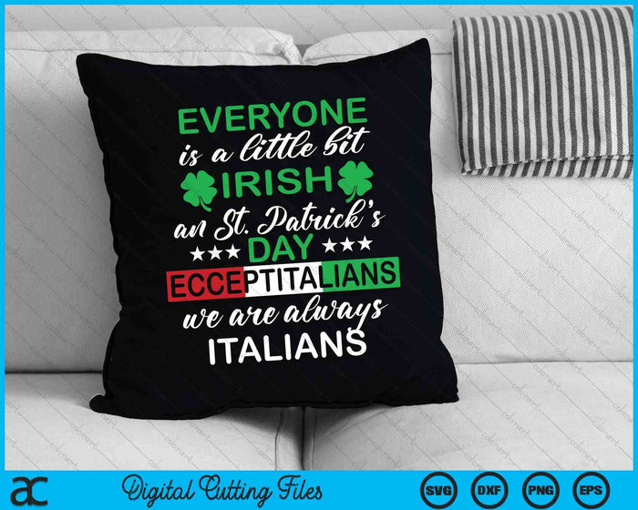 Everyone Is A Little Bit Irish Except Italians St SVG PNG Digital Printable Files Everyone Is A Little Bit Irish Except Italians St SVG PNG Digital Printable Files