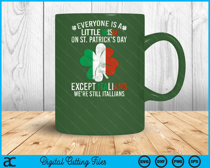 Everyone Is A Little Irish On St Patrick Day Except Italians SVG PNG Digital Printable Files Everyone Is A Little Irish On St Patrick Day Except Italians SVG PNG Digital Printable Files