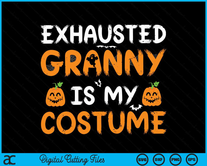 Exhausted Granny Is My Costume Funny Matching Granny Halloween SVG PNG Digital Cutting File Exhausted Granny Is My Costume Funny Matching Granny Halloween SVG PNG Digital Cutting File