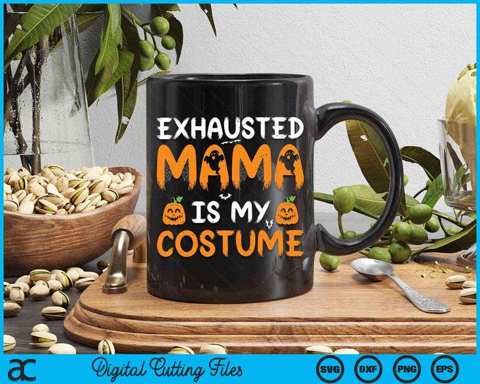 Exhausted Mama Is My Costume Funny Matching Mama Halloween SVG PNG Digital Cutting File Exhausted Mama Is My Costume Funny Matching Mama Halloween SVG PNG Digital Cutting File