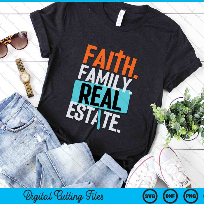 Faith Family Real Estate SVG PNG Digital Cutting Files Faith Family Real Estate SVG PNG Digital Cutting Files