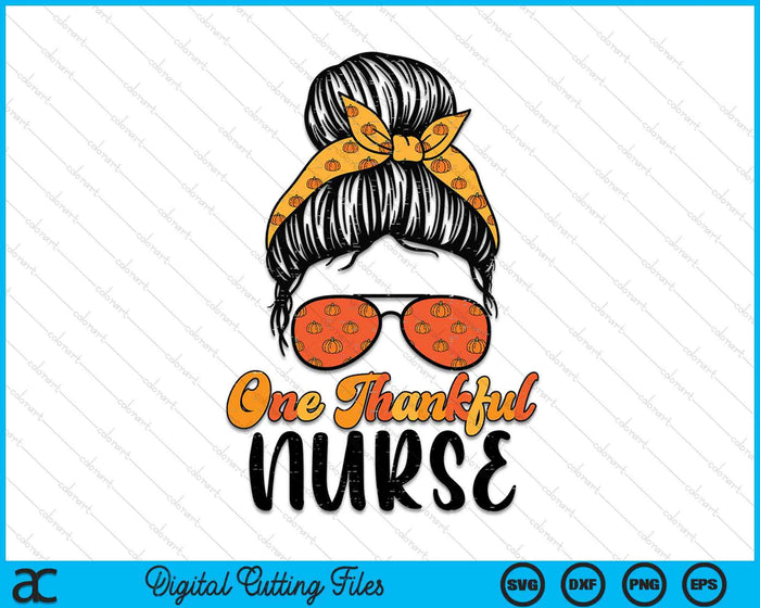 Fall Bun One Thankful Nurse Thanksgiving Nursing RN SVG PNG Digital Printable Files Fall Bun One Thankful Nurse Thanksgiving Nursing RN SVG PNG Digital Printable Files