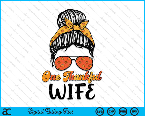 Fall Bun One Thankful Wife Thanksgiving Nursing RN SVG PNG Digital Printable Files