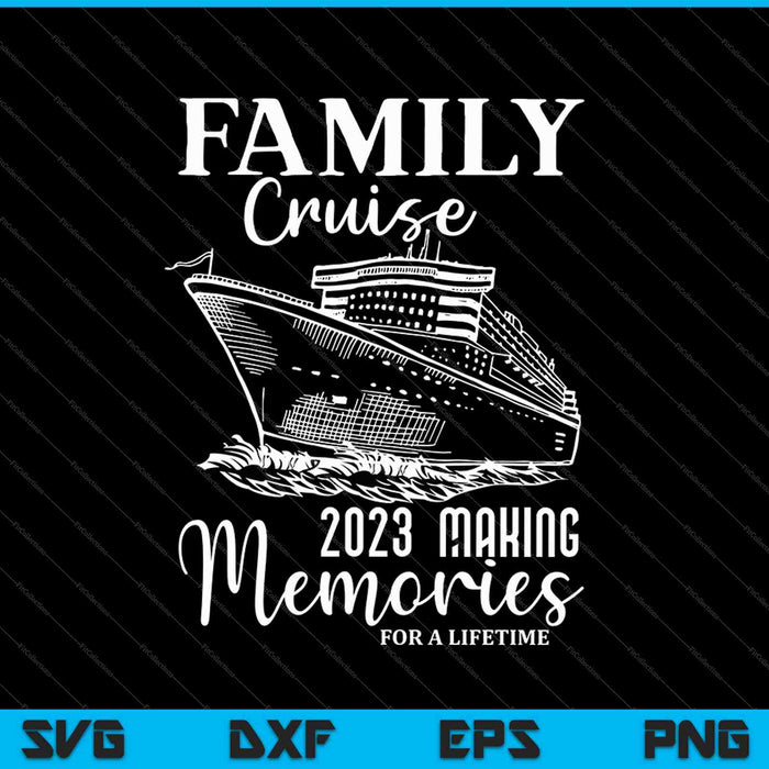Funny Family Cruise 2023 Vacation SVG PNG Cutting Printable Files Funny Family Cruise 2023 Vacation SVG PNG Cutting Printable Files