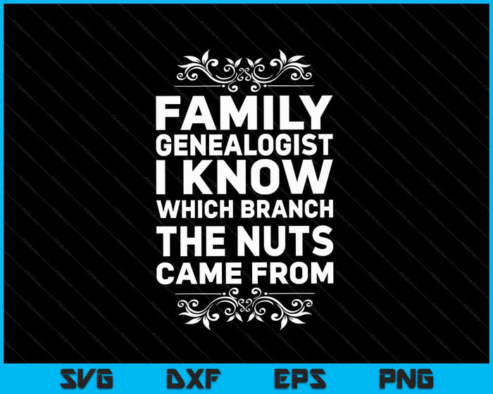 Family Genealogist I Know Which Branch The Nuts Came From SVG PNG Digital Cutting Files Family Genealogist I Know Which Branch The Nuts Came From SVG PNG Digital Cutting Files