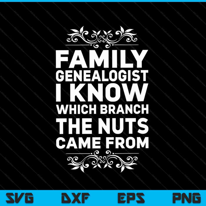 Family Genealogist I Know Which Branch The Nuts Came From SVG PNG Digital Cutting Files Family Genealogist I Know Which Branch The Nuts Came From SVG PNG Digital Cutting Files