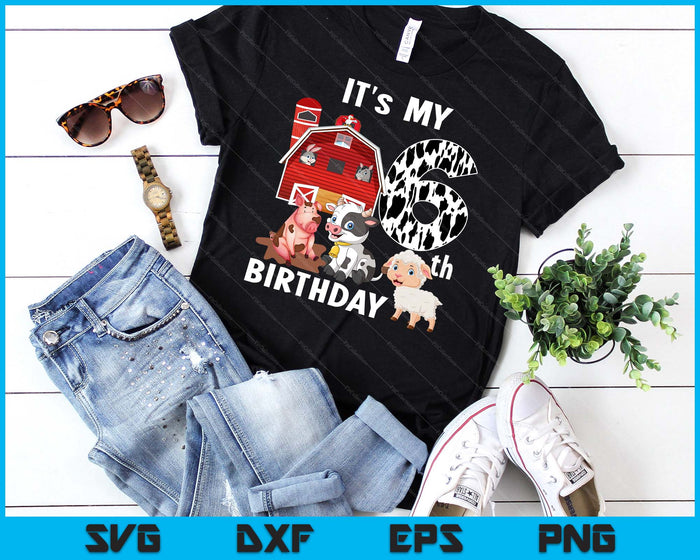 Farm Animals 6 Year Old It's My 6th Birthday Party SVG PNG Digital Printable Files Farm Animals 6 Year Old It's My 6th Birthday Party SVG PNG Digital Printable Files