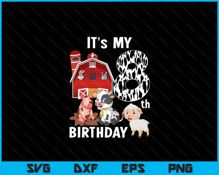 Farm Animals 8 Year Old It's My 8th Birthday Party SVG PNG Digital Printable Files Farm Animals 8 Year Old It's My 8th Birthday Party SVG PNG Digital Printable Files