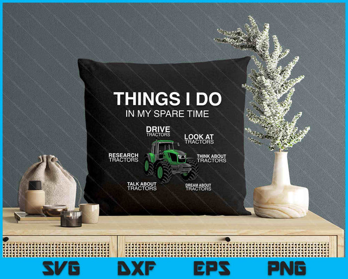 Farm Tractor Things I Do In My Spare Time Farmer SVG PNG Digital Printable Files Farm Tractor Things I Do In My Spare Time Farmer SVG PNG Digital Printable Files