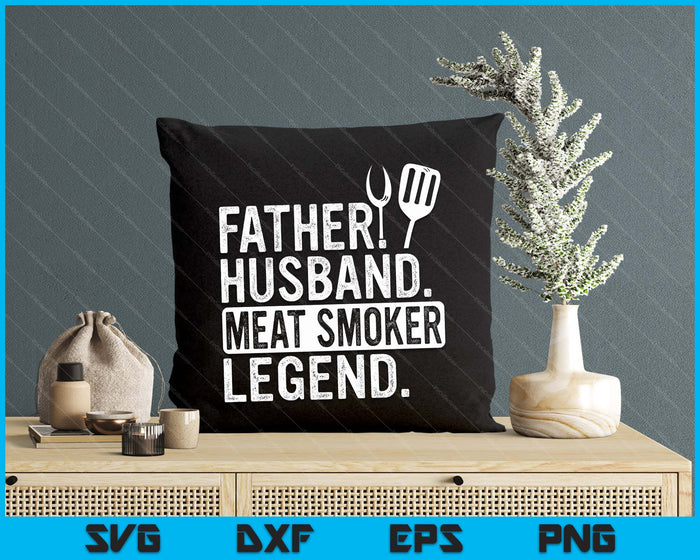 Father Husband Meat Smoker Legend Grilling Dad Meat Smoking SVG PNG Digital Cutting File Father Husband Meat Smoker Legend Grilling Dad Meat Smoking SVG PNG Digital Cutting File