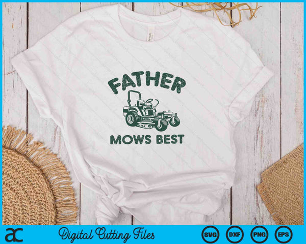Father Mows Best Father's Day SVG PNG Digital Printable Files
