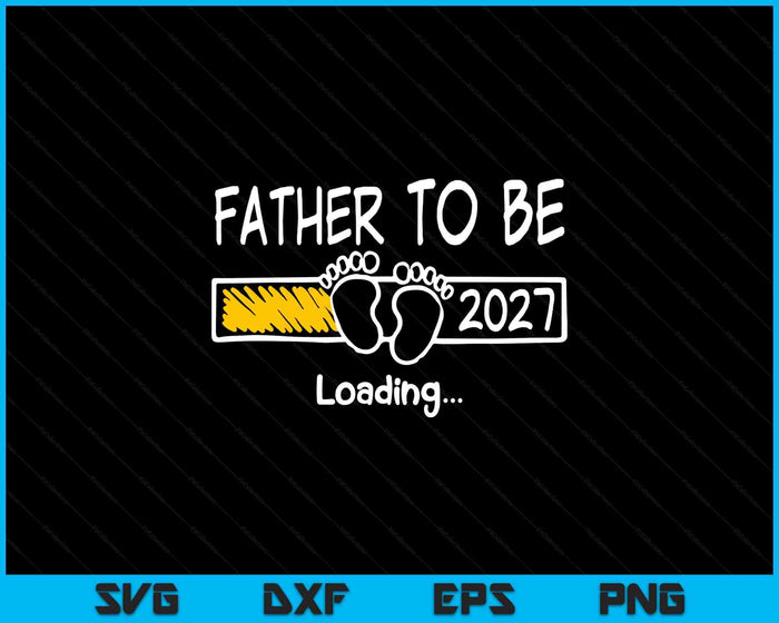 Father To Be 2027 Loading Father Est 2027 Promoted To Father SVG PNG Digital Printable Files Father To Be 2027 Loading Father Est 2027 Promoted To Father SVG PNG Digital Printable Files