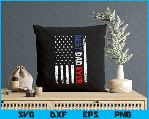 Father's Day Best Dad Ever With US American Flag SVG PNG Digital Printable Files