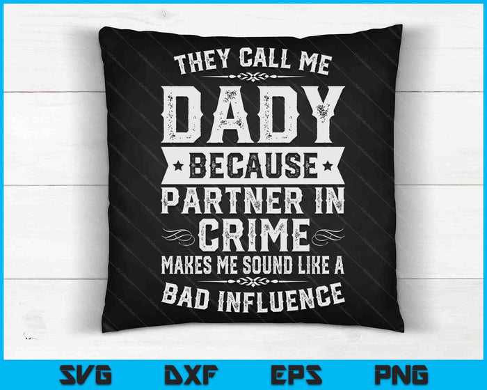 Fathers Dady They Call Me Dady  Because Partner In Crime SVG PNG Digital Cutting Files Fathers Dady They Call Me Dady  Because Partner In Crime SVG PNG Digital Cutting Files