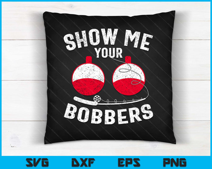 Muéstrame tus Bobbers Cool Fishing Padres Día SVG PNG Archivos de corte digital Muéstrame tus Bobbers Cool Fishing Padres Día SVG PNG Archivos de corte digital