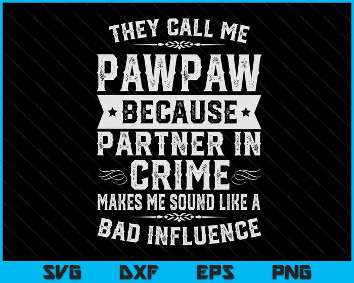 Vaderdag noemen ze me Pawpaw omdat Partner In Crime SVG PNG digitale snijbestanden Vaderdag noemen ze me Pawpaw omdat Partner In Crime SVG PNG digitale snijbestanden