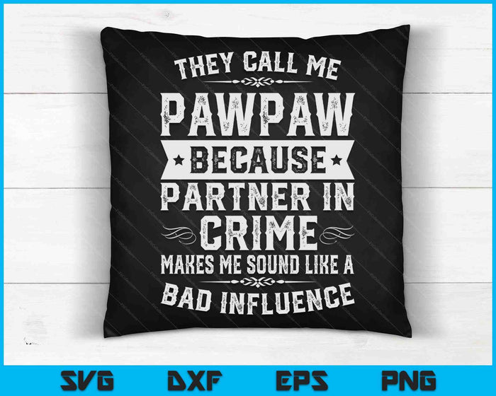 Vaderdag noemen ze me Pawpaw omdat Partner In Crime SVG PNG digitale snijbestanden Vaderdag noemen ze me Pawpaw omdat Partner In Crime SVG PNG digitale snijbestanden