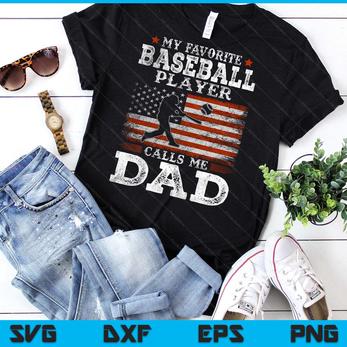 Favorite Baseball Player Calls Me Dad USA Flag Father's day SVG PNG Digital Printable Files Favorite Baseball Player Calls Me Dad USA Flag Father's day SVG PNG Digital Printable Files