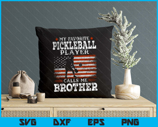 Favorite Pickleball Player Calls Me Brother USA Flag Father's Day SVG PNG Digital Printable Files