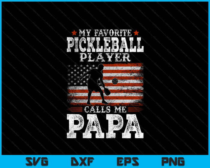 Favorite Pickleball Player Calls Me Papa USA Flag Father's Day SVG PNG Digital Printable Files Favorite Pickleball Player Calls Me Papa USA Flag Father's Day SVG PNG Digital Printable Files