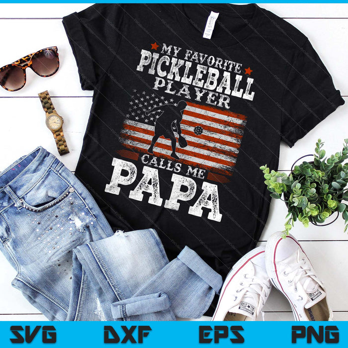 Favorite Pickleball Player Calls Me Papa USA Flag Father's Day SVG PNG Digital Printable Files Favorite Pickleball Player Calls Me Papa USA Flag Father's Day SVG PNG Digital Printable Files