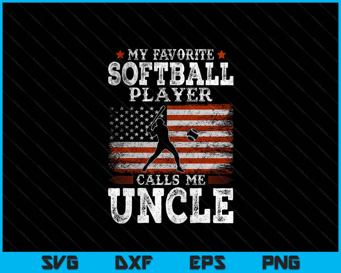 Favorite Softball Player Calls Me Uncle USA Flag Father's Day SVG PNG Digital Printable Files Favorite Softball Player Calls Me Uncle USA Flag Father's Day SVG PNG Digital Printable Files