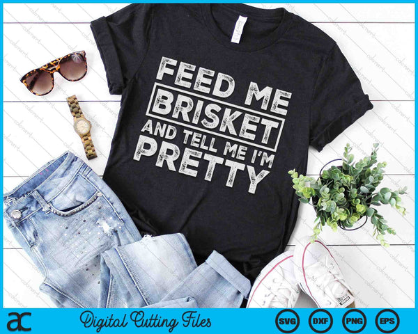 Feed Me Brisket Pitmaster BBQ Lover Smoker Grilling SVG PNG Digital Cutting Files
