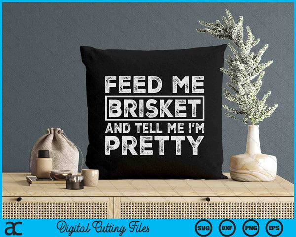 Feed Me Brisket Pitmaster BBQ Lover Smoker Grilling SVG PNG Digital Cutting Files