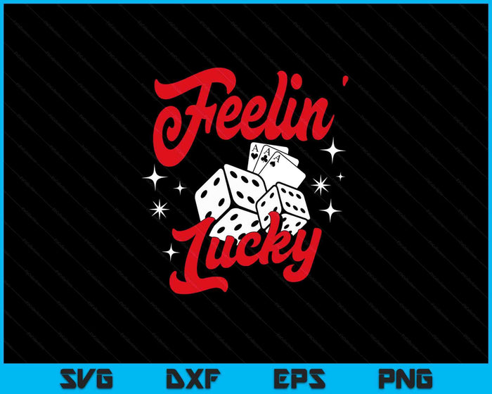 Feelin Lucky Gambling Casino Cards And Dice SVG PNG Digital Printable Files Feelin Lucky Gambling Casino Cards And Dice SVG PNG Digital Printable Files