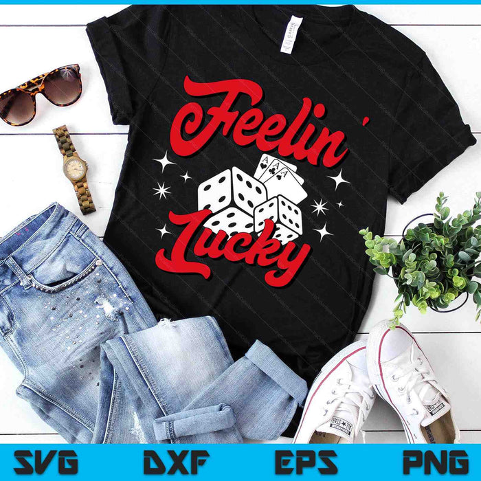 Feelin Lucky Gambling Casino Cards And Dice SVG PNG Digital Printable Files Feelin Lucky Gambling Casino Cards And Dice SVG PNG Digital Printable Files