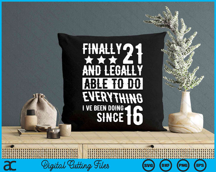 Finally 21 And Legally Able To Do Everything SVG PNG Digital Cutting File Finally 21 And Legally Able To Do Everything SVG PNG Digital Cutting File