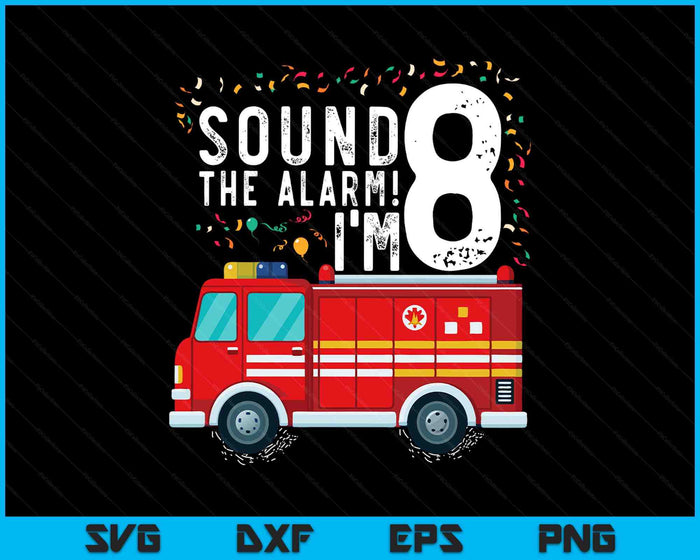 Fire Truck 8th Birthday Boy 8 Year Old Firefighter SVG PNG Digital Cutting Files Fire Truck 8th Birthday Boy 8 Year Old Firefighter SVG PNG Digital Cutting Files