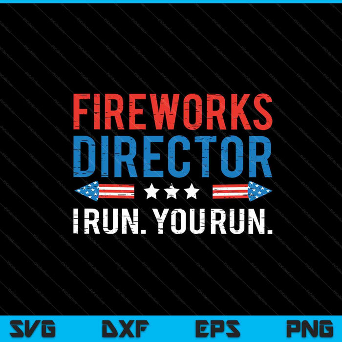 Fireworks Director I Run You Run SVG PNG Cutting Printable Files