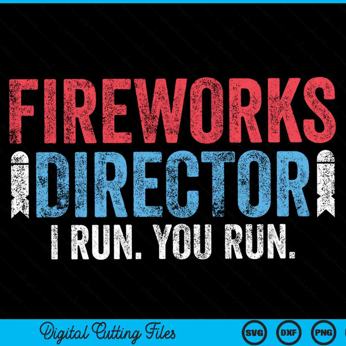 Fireworks Director I Run You Run 4 juli SVG PNG snijden afdrukbare bestanden Fireworks Director I Run You Run 4 juli SVG PNG snijden afdrukbare bestanden