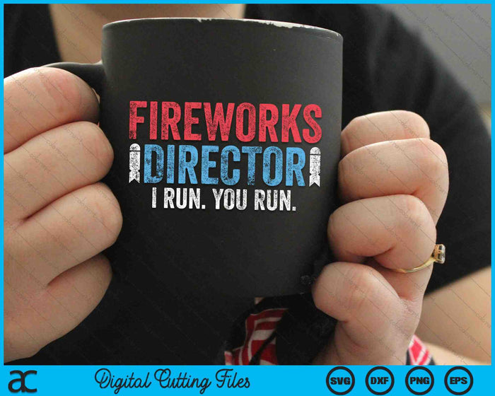 Fireworks Director I Run You Run 4 juli SVG PNG snijden afdrukbare bestanden Fireworks Director I Run You Run 4 juli SVG PNG snijden afdrukbare bestanden
