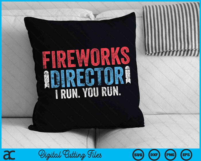 Fireworks Director I Run You Run 4th of July SVG PNG Cutting Printable Files