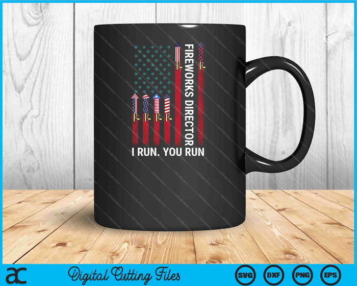 Fireworks Director I Run You Run American Flag 4th of July SVG PNG Digital Cutting Files