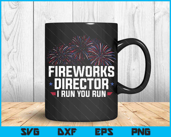 Vuurwerkregisseur I Run You Run Funny 4th of July SVG PNG snijden afdrukbare bestanden Vuurwerkregisseur I Run You Run Funny 4th of July SVG PNG snijden afdrukbare bestanden