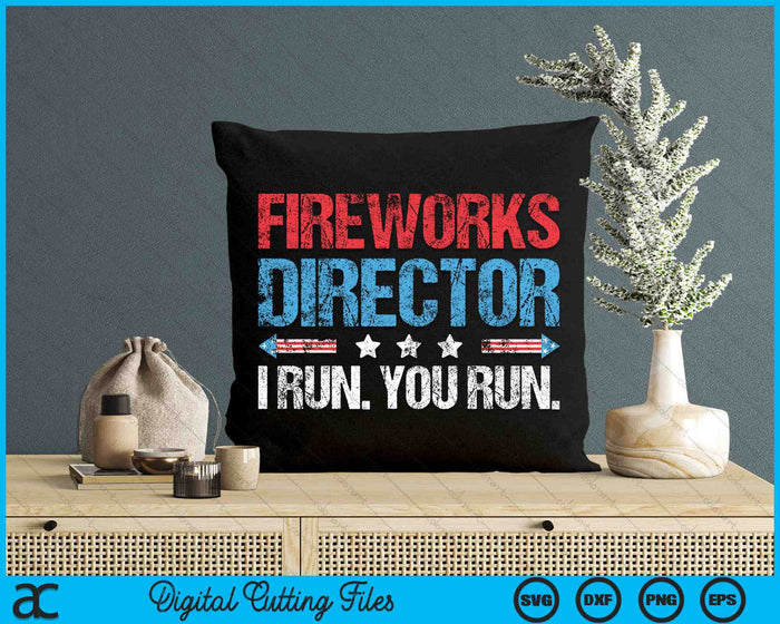 Fireworks Director I Run You Run 4th Of July SVG PNG Digital Cutting Files