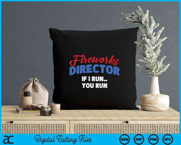Fireworks Director If I Run 4th Of July Fourth SVG PNG Digital Printable Files