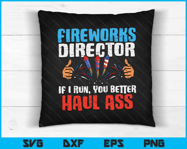 Fireworks Director If i Run, You better Haul Ass SVG PNG Digital Cutting File