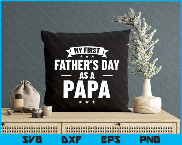 First Father's Day As A Papa Funny New Grandfather SVG PNG Digital Printable Files